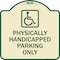 Signmission Physically Handicapped Parking W/ Graphic Heavy-Gauge Aluminum Sign, 18" x 18", TG-1818-23303 A-DES-TG-1818-23303 - alternate 1